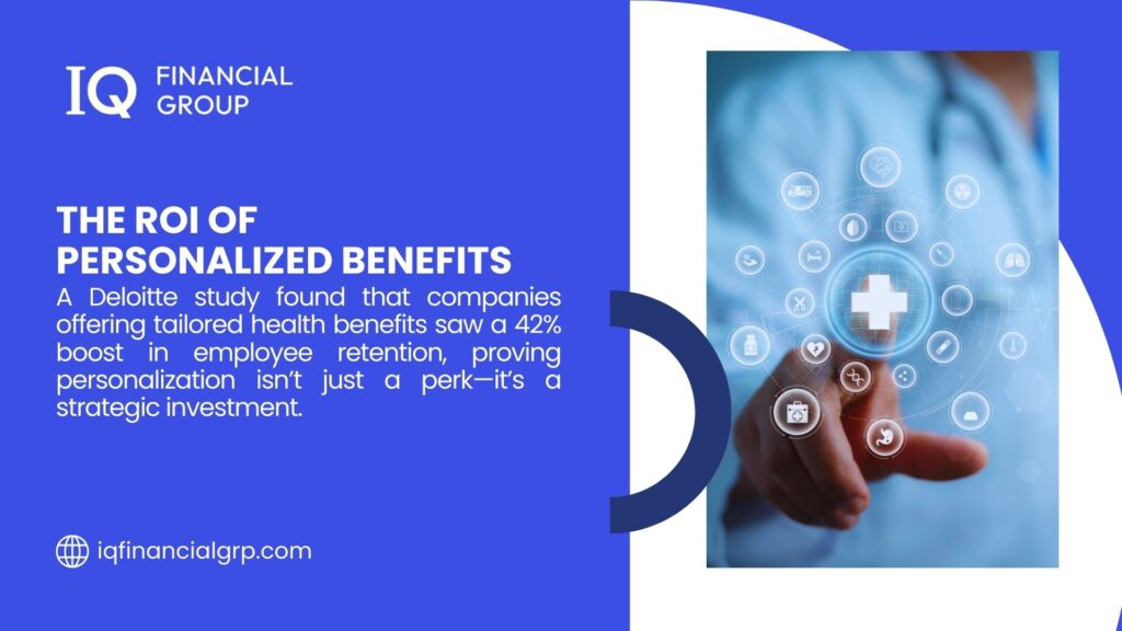  Image promoting ROI of personalized benefits with a hand interacting with health icons, highlighting a Deloitte study showing a 42% boost in employee retention with tailored health benefits by IQ Financial Group.
